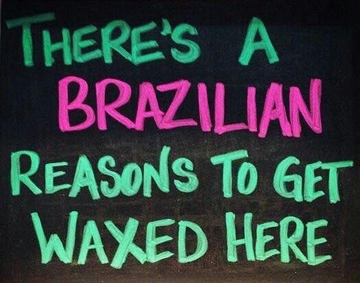 There's a Brazilian Reasons to Get Waxed Here